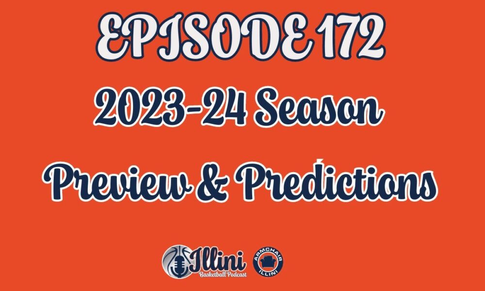 Illini Basketball Podcast EP 172: 2023-24 Season Preview & Predictions